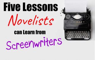 Five Lessons Novelists can Learn from Screenwriters